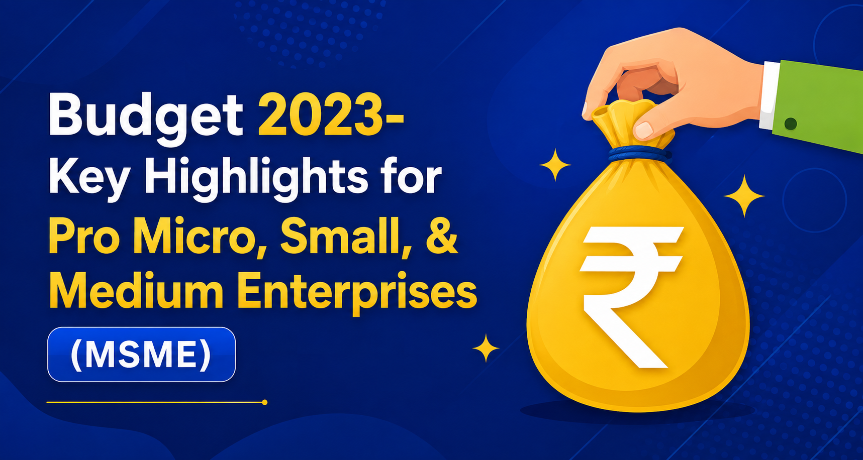 Budget 2023 -  Key Highlights for Pro Micro, Small, and Medium Enterprises (MSME)